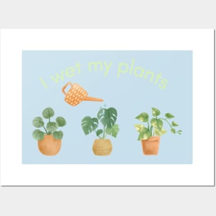 I Wet My Plants Posters and Art